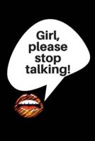 Girl, Please Stop Talking!