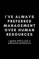 I've Always Preferred Management Over Human Resources