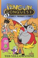 Family, Friends, & Fools (Penguin Conquest, Book 2)