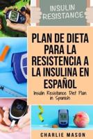 Plan De Dieta Para La Resistencia A La Insulina En Español/Insulin Resistance Diet Plan in Spanish: Guía sobre cómo acabar con la diabetes