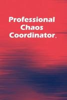 Professional Chaos Coordinator.