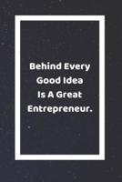 Behind Every Good Idea Is A Great Entrepreneur