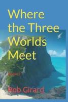 Where The Three Worlds Meet