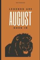 Legends Are Born in August Journal Birthday Gift