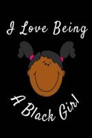I Love Being A Black Girl