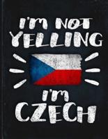 I'm Not Yelling I'm Czech