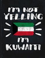 I'm Not Yelling I'm Kuwaiti