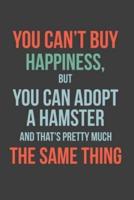 You Can't Buy Happiness, But You Can Adopt a Hamster and That's Pretty Much the Same Thing