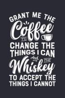 Grant Me The Coffee To Change The Things I Can And The Whiskey To Accept The Things I Cannot