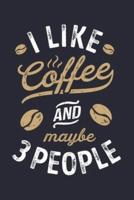 I Like Coffee and Maybe 3 People