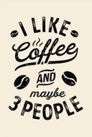 I Like Coffee and Maybe 3 People