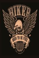 Biker Eagle Born to Bee Free Notebook