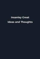 Insanley Great Ideas and Thoughts