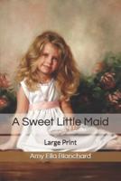 A Sweet Little Maid: Large Print