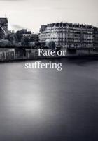 Fate or Suffering