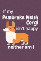 If My Pembroke Welsh Corgi Isn't Happy Neither Am I