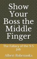 Show Your Boss the Middle Finger