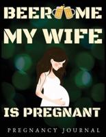 Beer Me My Wife Is Pregnant