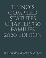 Illinois Compiled Statutes Chapter 750 Families 2020 Edition