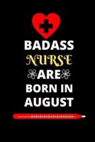 Badass Nurse Are Born in August