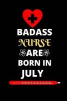 Badass Nurse Are Born in July