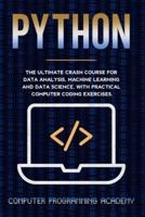 Python: The Ultimate Crash Course For Data Analysis, Machine Learning and Data Science, With Practical Computer Coding Exercises