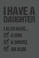 I Have A Daughter I Also Have A Gun A Shovel An Alibi