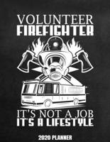 Volunteer Firefighter It's Not A Job It's A Lifestyle 2020 Planner