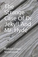 The Strange Case Of Dr. Jekyll And Mr. Hyde