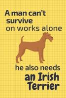 A Man Can't Survive on Works Alone He Also Needs an Irish Terrier