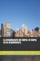 La Arquitectura De Vidrio