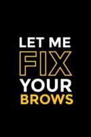 Let Me Fix Your Brows