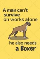 A Man Can't Survive on Works Alone He Also Needs a Boxer