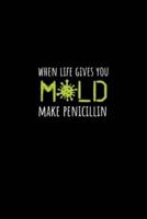 When Life Gives You Mold Make Penicillin