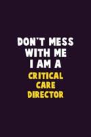 Don't Mess With Me, I Am A Critical Care Director