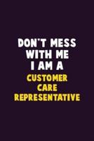 Don't Mess With Me, I Am A Customer Care Representative