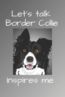 Let's Talk Border Collie Inspires Me