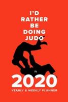 I'd Rather Be Doing Judo In 2020 - Yearly And Weekly Planner