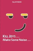 KILL JOYS Make Some Noise Kids Lined Notebook