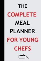 The Complete Meal Planner For Young Chefs