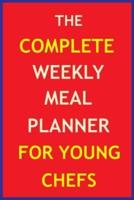 The Complete Weekly Meal Planner For Young Chefs