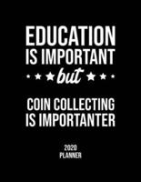 Education Is Important But Coin Collecting Is Importanter 2020 Planner