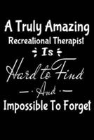 A Truly Amazing Recreational Therapist Is Hard To Find And Impossible To Forget