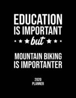Education Is Important But Mountain Biking Is Importanter 2020 Planner