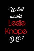 What Would Leslie Knope Do?