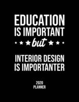 Education Is Important But Interior Design Is Importanter 2020 Planner