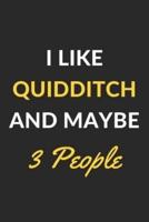 I Like Quidditch And Maybe 3 People