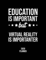 Education Is Important But Virtual Reality Is Importanter 2020 Planner