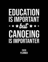 Education Is Important But Canoeing Is Importanter 2020 Planner