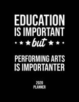 Education Is Important But Performing Arts Is Importanter 2020 Planner